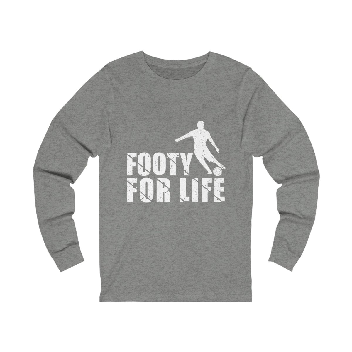 Footy For Life" Long Sleeve Hoodie, Jersey Long Sleeve Tee - Futbolkingdom