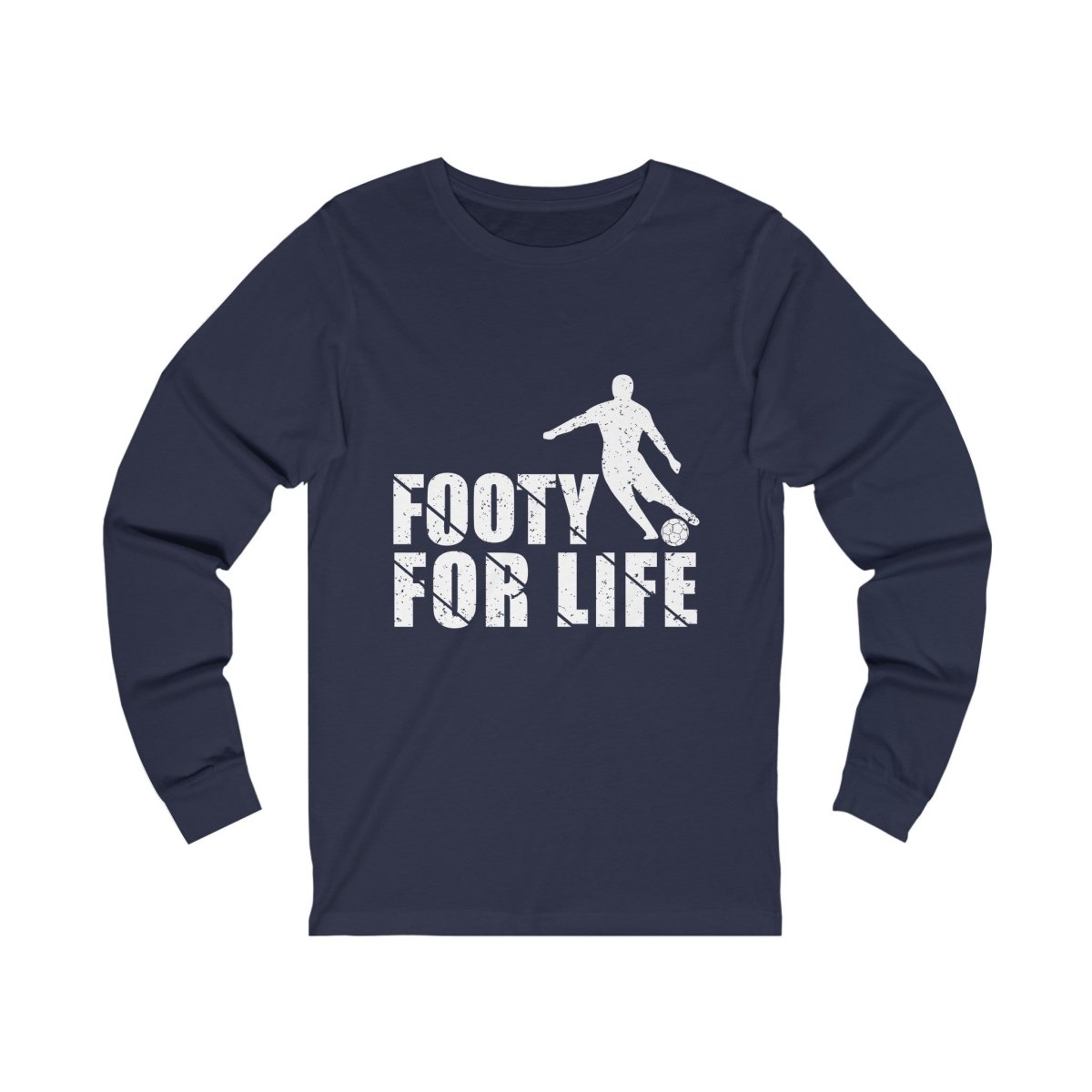 Footy For Life" Long Sleeve Hoodie, Jersey Long Sleeve Tee - Futbolkingdom