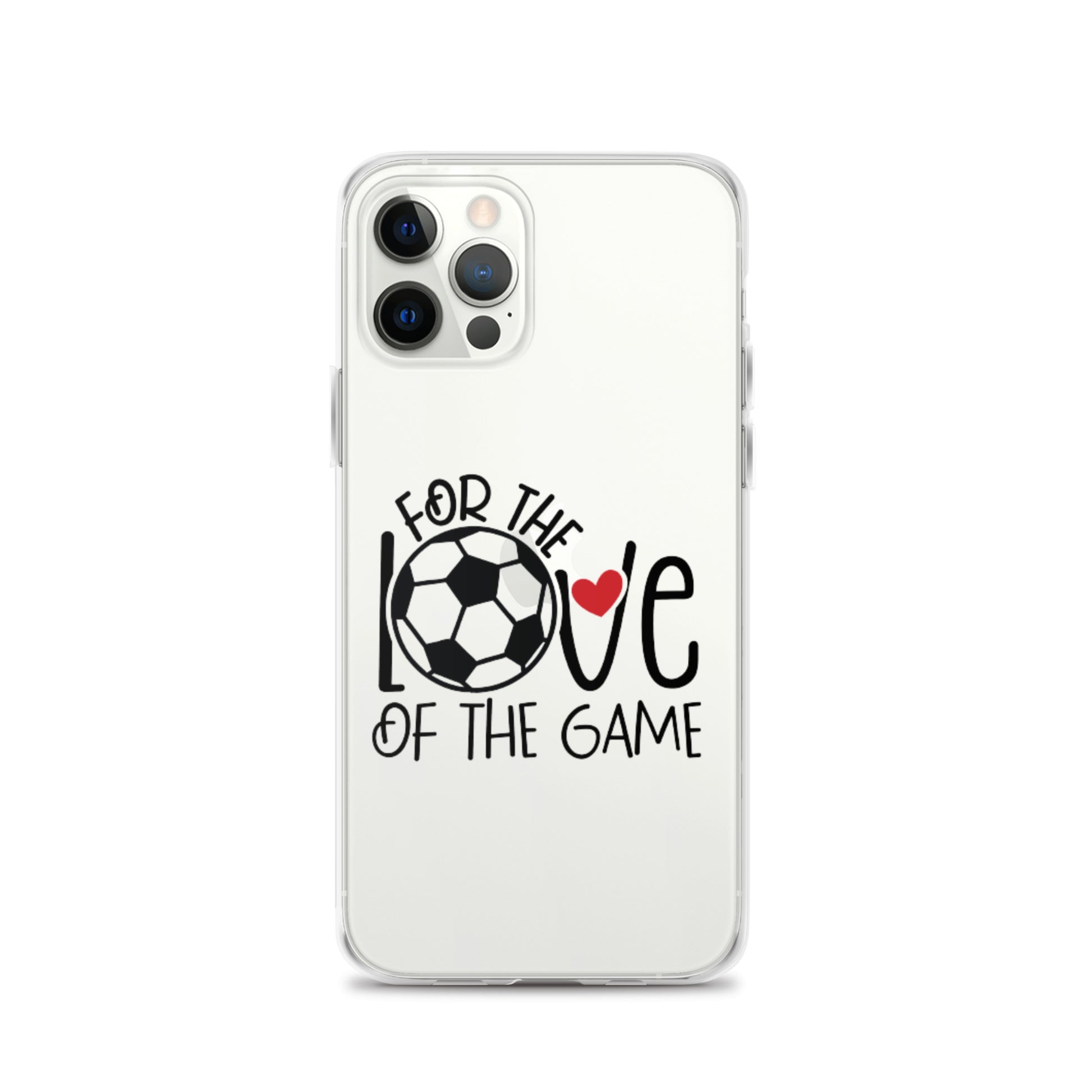 For The Love of the Game Clear Case for iPhone® - Futbolkingdom