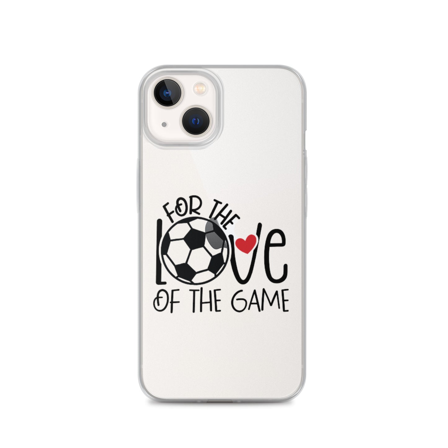 For The Love of the Game Clear Case for iPhone® - Futbolkingdom