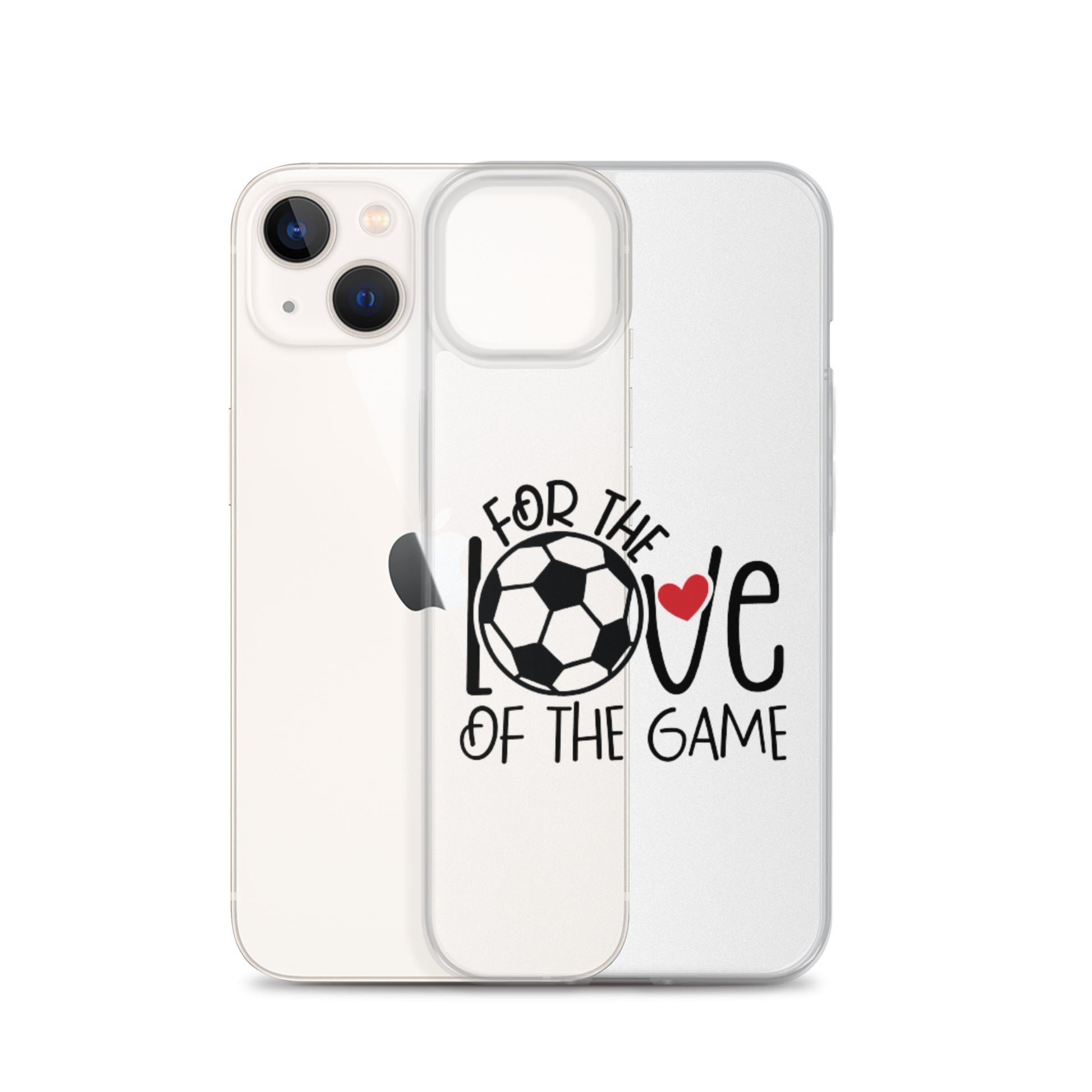 For The Love of the Game Clear Case for iPhone® - Futbolkingdom