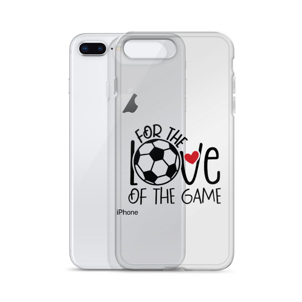 For The Love of the Game Clear Case for iPhone® - Futbolkingdom