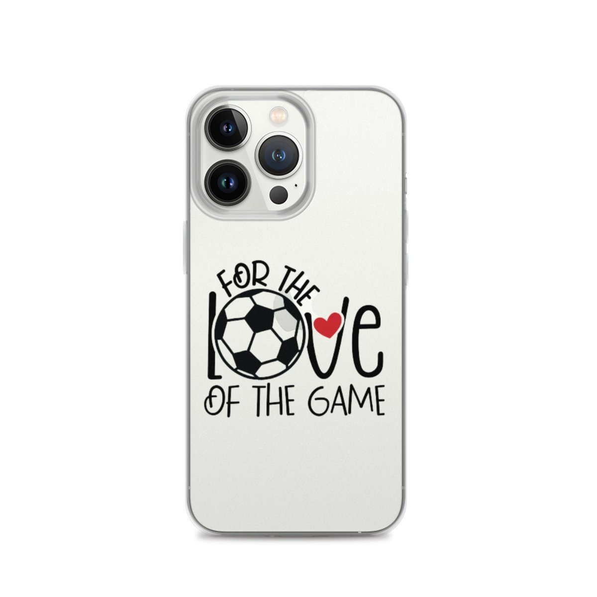 For The Love of the Game Clear Case for iPhone® - Futbolkingdom