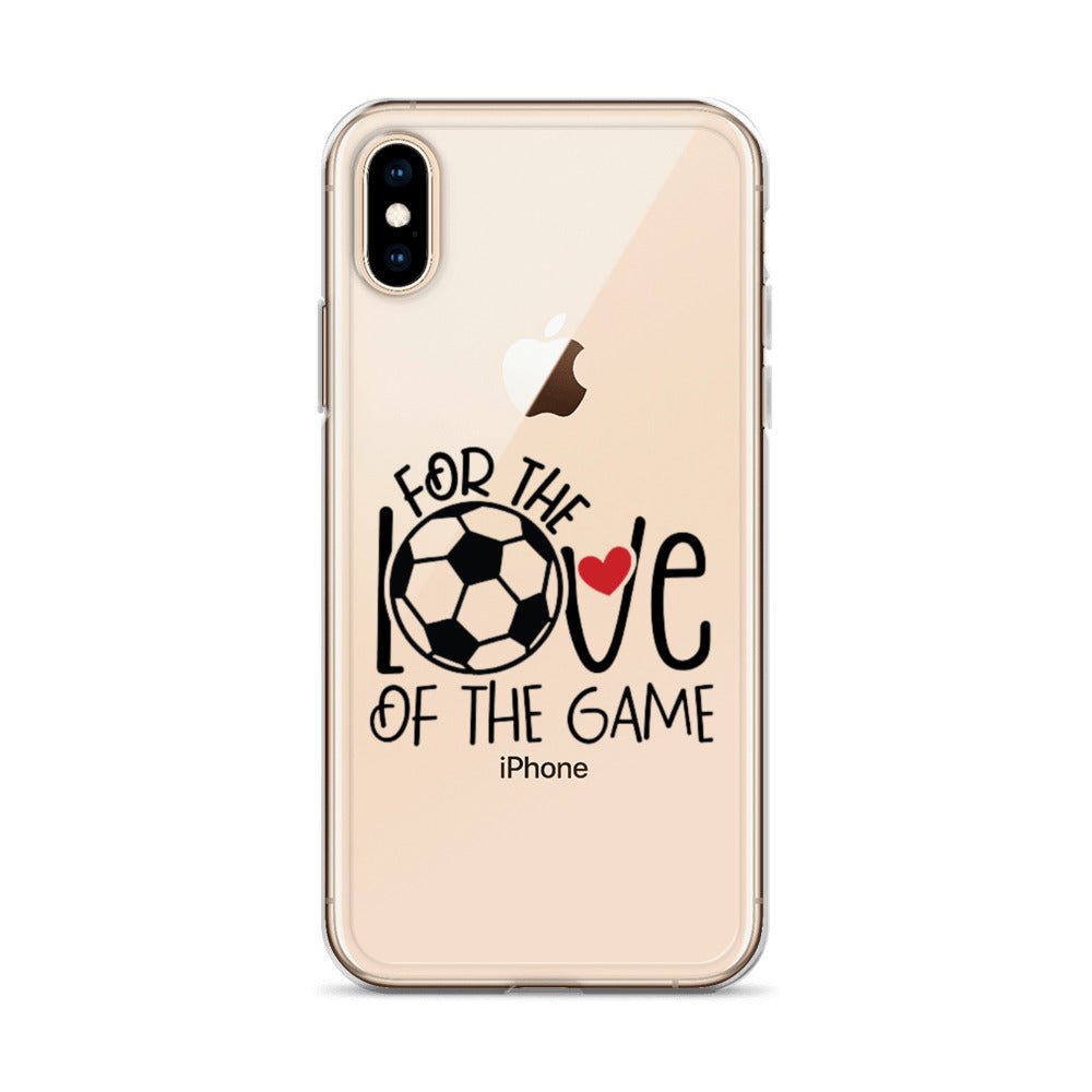 For The Love of the Game Clear Case for iPhone® - Futbolkingdom