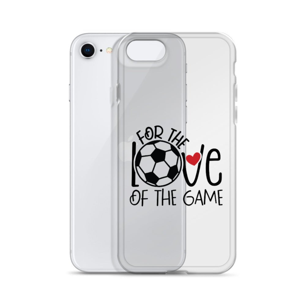 For The Love of the Game Clear Case for iPhone® - Futbolkingdom