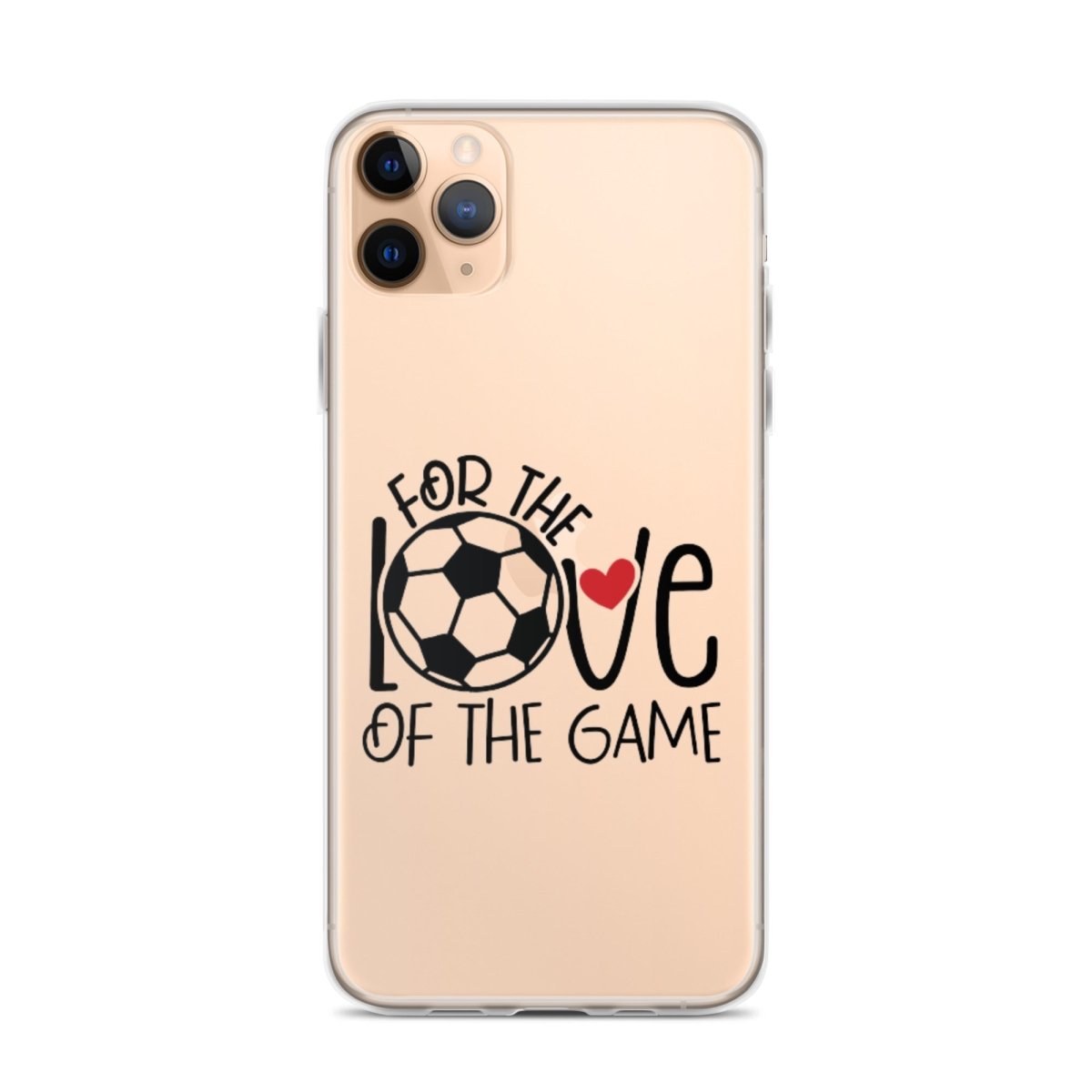 For The Love of the Game Clear Case for iPhone® - Futbolkingdom