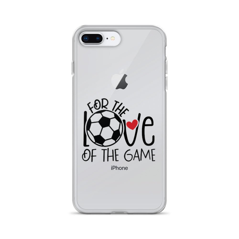 For The Love of the Game Clear Case for iPhone® - Futbolkingdom