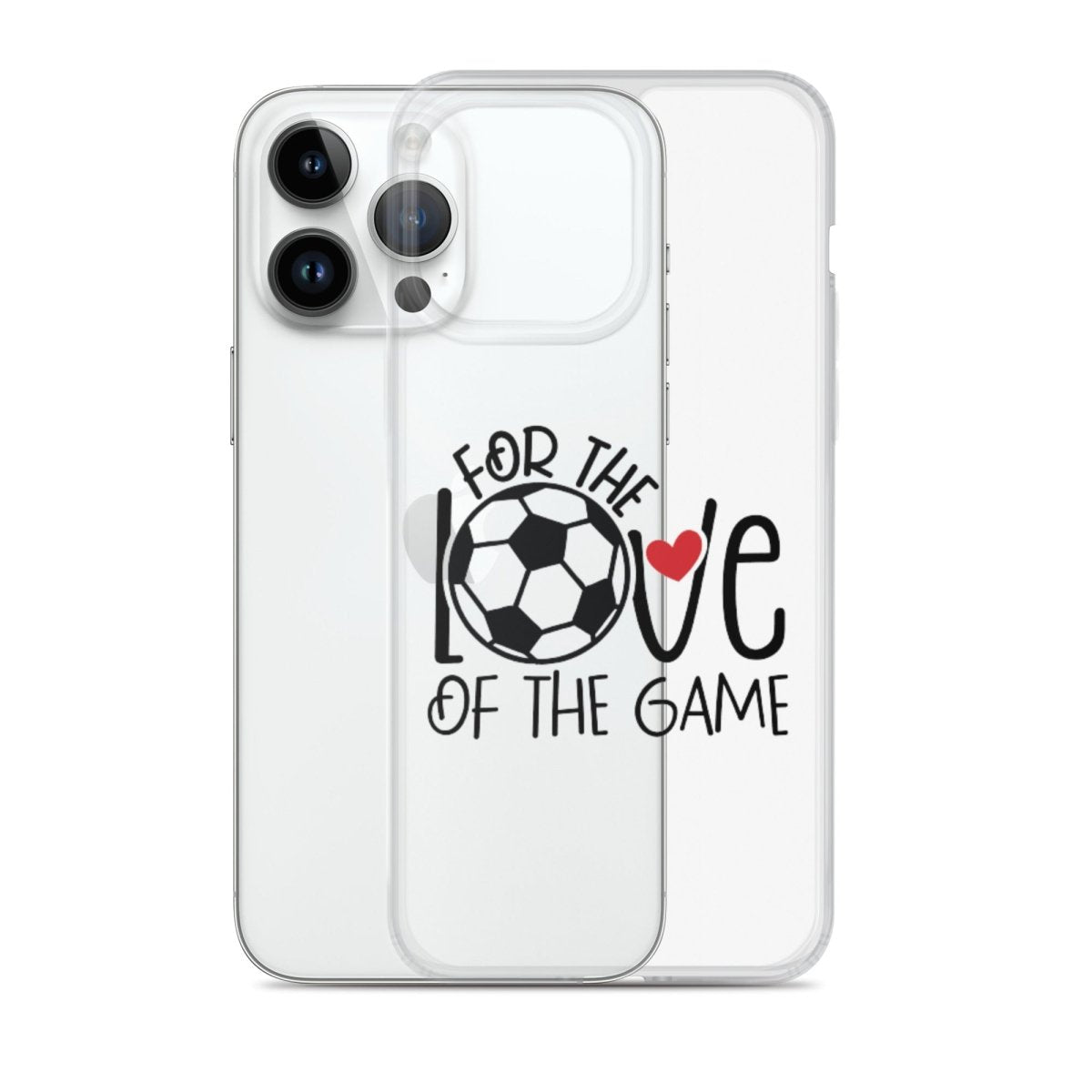 For The Love of the Game Clear Case for iPhone® - Futbolkingdom