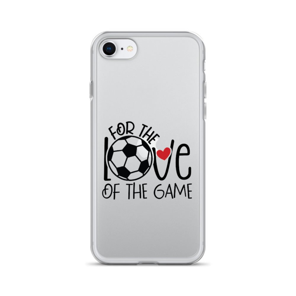 For The Love of the Game Clear Case for iPhone® - Futbolkingdom