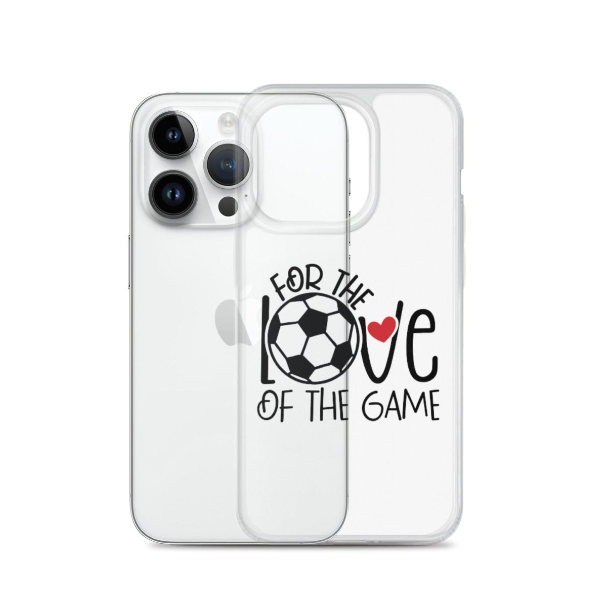 For The Love of the Game Clear Case for iPhone® - Futbolkingdom