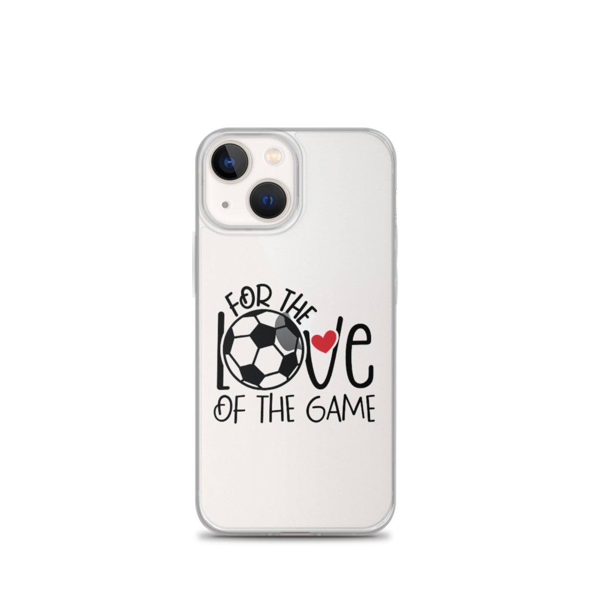 For The Love of the Game Clear Case for iPhone® - Futbolkingdom