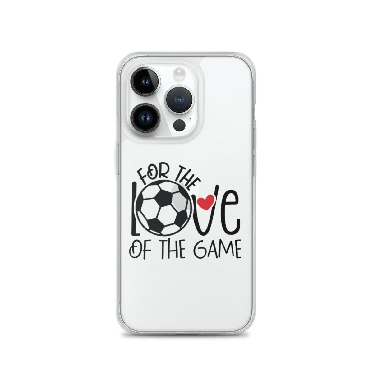 For The Love of the Game Clear Case for iPhone® - Futbolkingdom