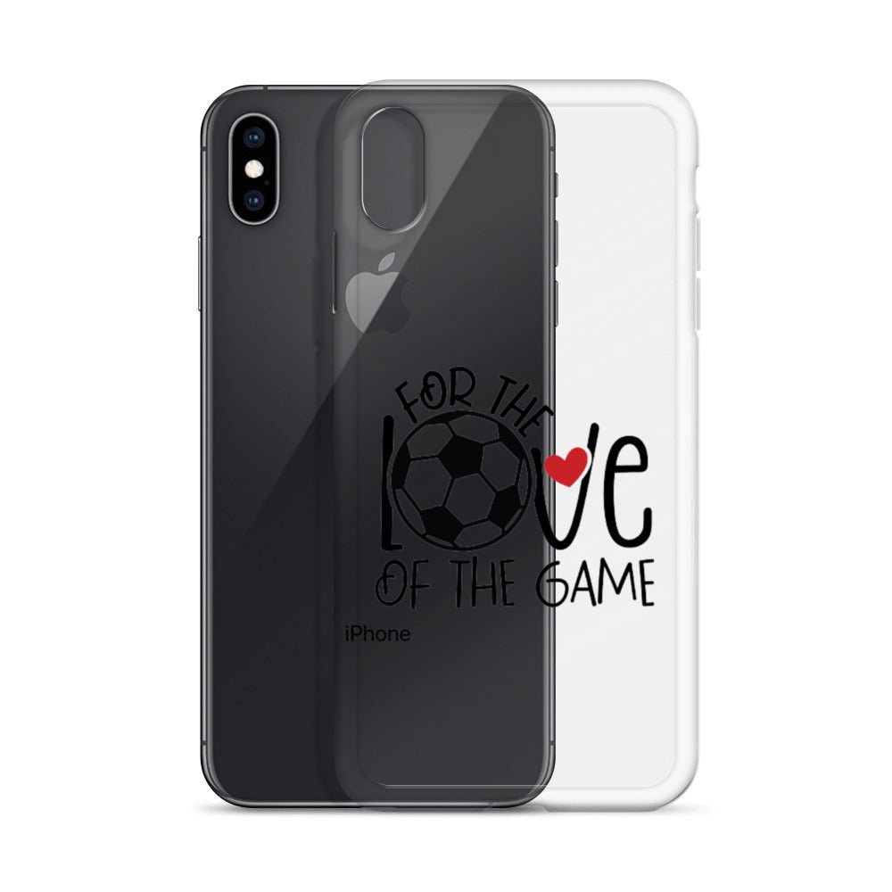 For The Love of the Game Clear Case for iPhone® - Futbolkingdom