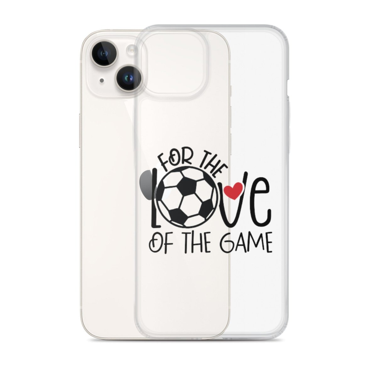 For The Love of the Game Clear Case for iPhone® - Futbolkingdom