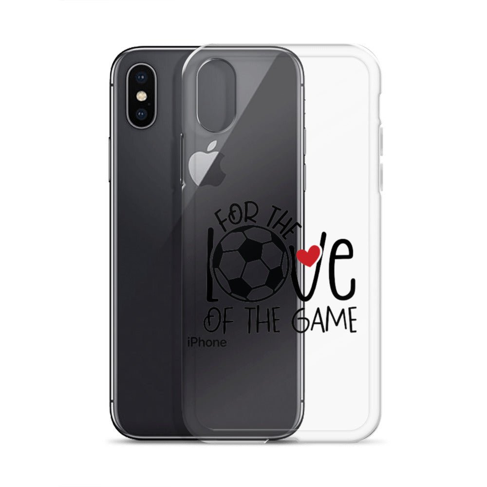 For The Love of the Game Clear Case for iPhone® - Futbolkingdom