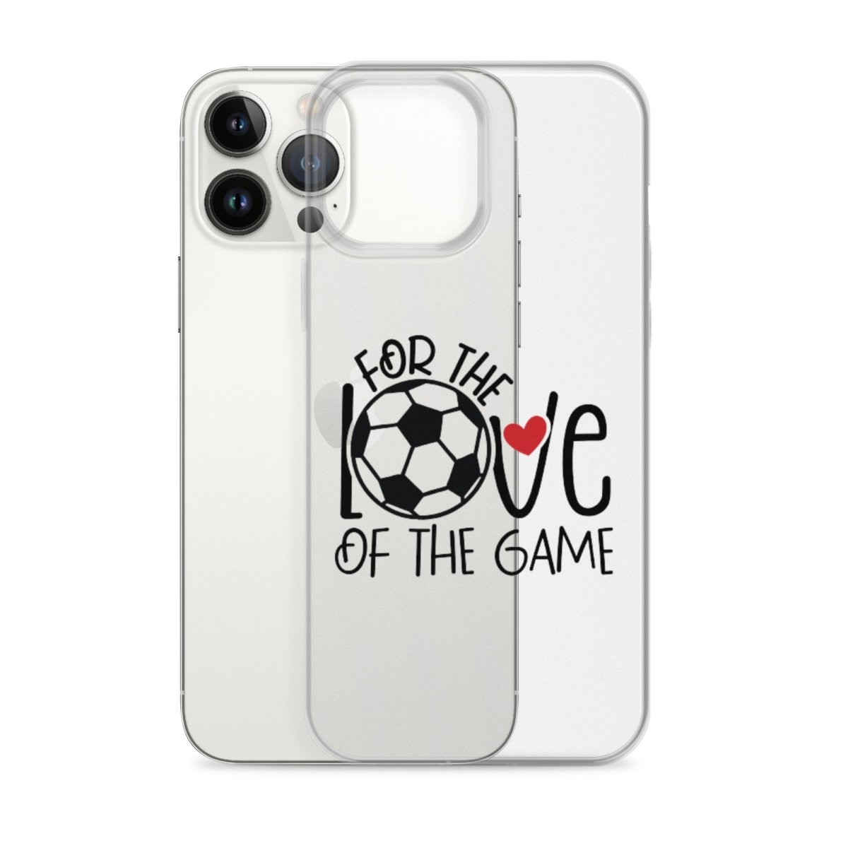 For The Love of the Game Clear Case for iPhone® - Futbolkingdom