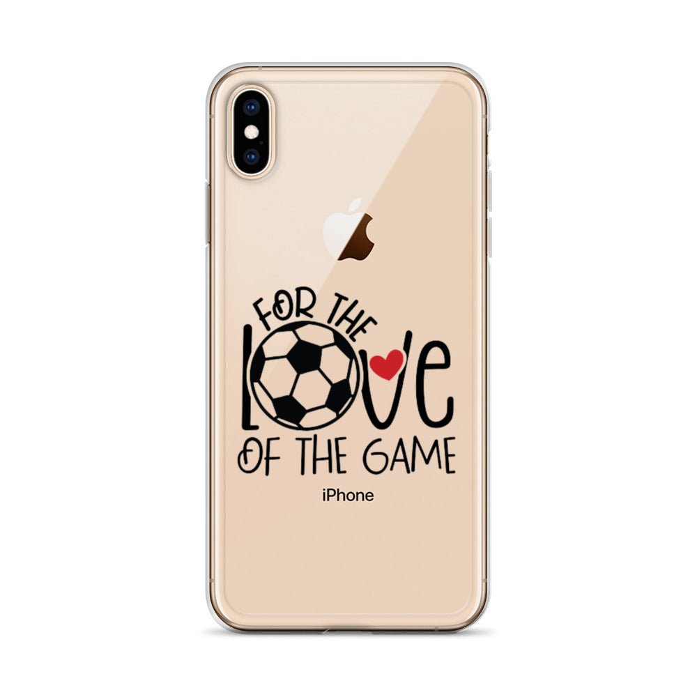 For The Love of the Game Clear Case for iPhone® - Futbolkingdom