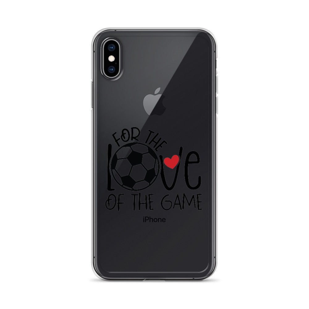 For The Love of the Game Clear Case for iPhone® - Futbolkingdom