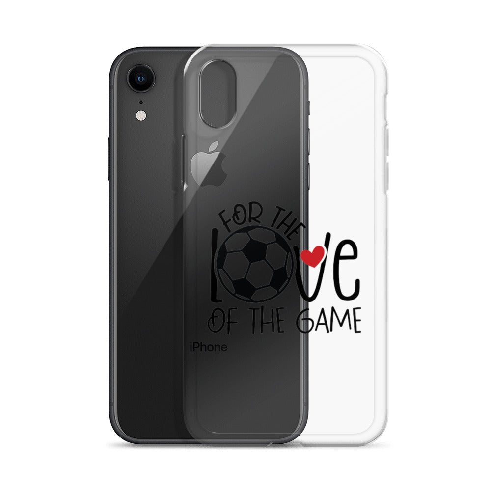 For The Love of the Game Clear Case for iPhone® - Futbolkingdom