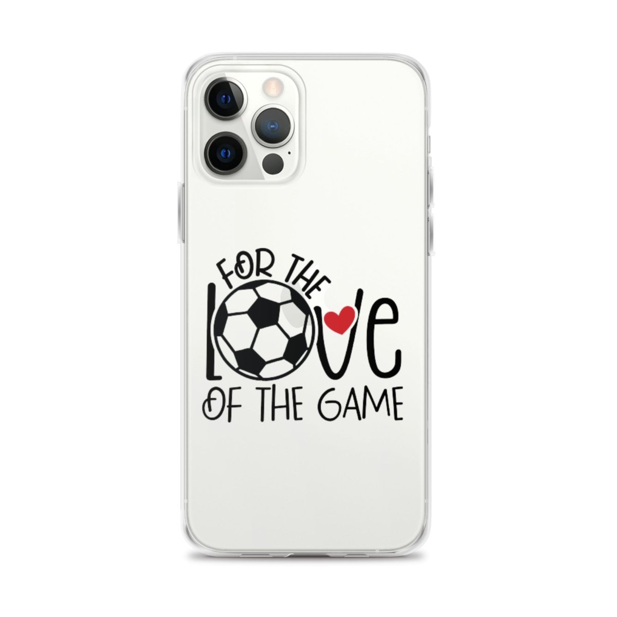 For The Love of the Game Clear Case for iPhone® - Futbolkingdom